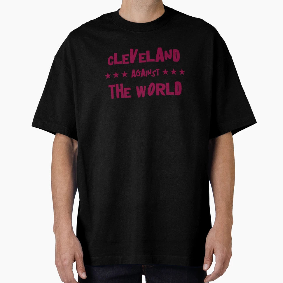 Cleveland Against World Cleveland Ohio T-Shirt - Trendy Graphic Unisex - T-Shirt, Sweatshirt, Hoodie