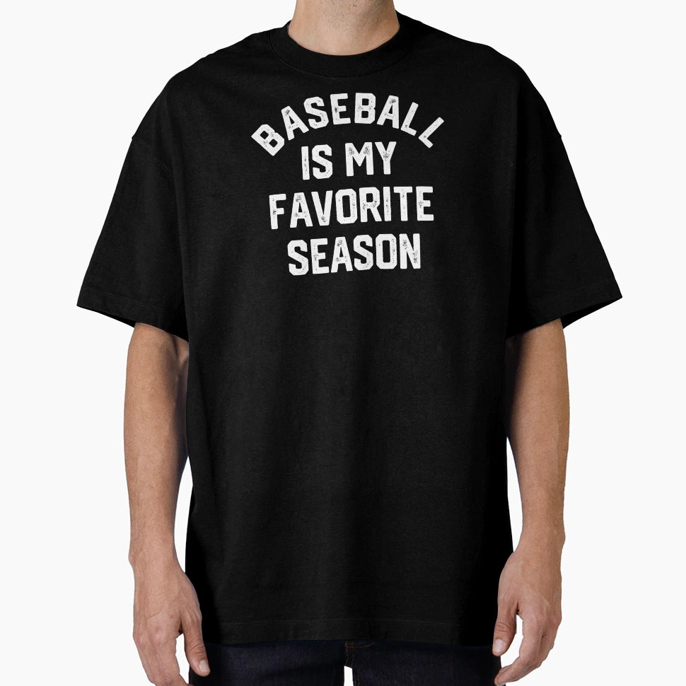 Baseball Is My Favorite Season 1 T-Shirt - Streetwear Style Men Women - T-Shirt, Sweatshirt, Hoodie
