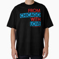 From Chicago Love T-Shirt - Aesthetic Graphic for Adults - T-Shirt, Sweatshirt, Hoodie