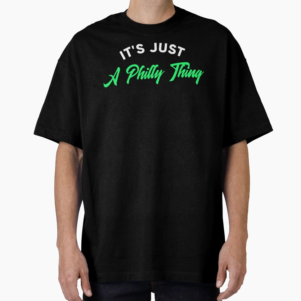 Its Just Philly Thing T-Shirt - Minimalist Print for Adults - T-Shirt, Sweatshirt, Hoodie