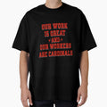 Our Work Is Great And Ours Workers T-Shirt - Streetwear Style Men Women - T-Shirt, Sweatshirt, Hoodie