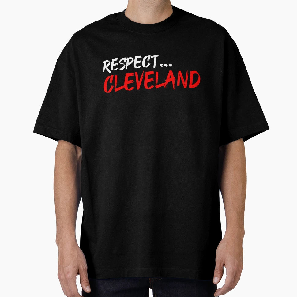 Respect Cleveland T-Shirt - Graphic Print Unisex - T-Shirt, Sweatshirt, Hoodie