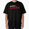 Respect Cleveland T-Shirt - Graphic Print Unisex - T-Shirt, Sweatshirt, Hoodie