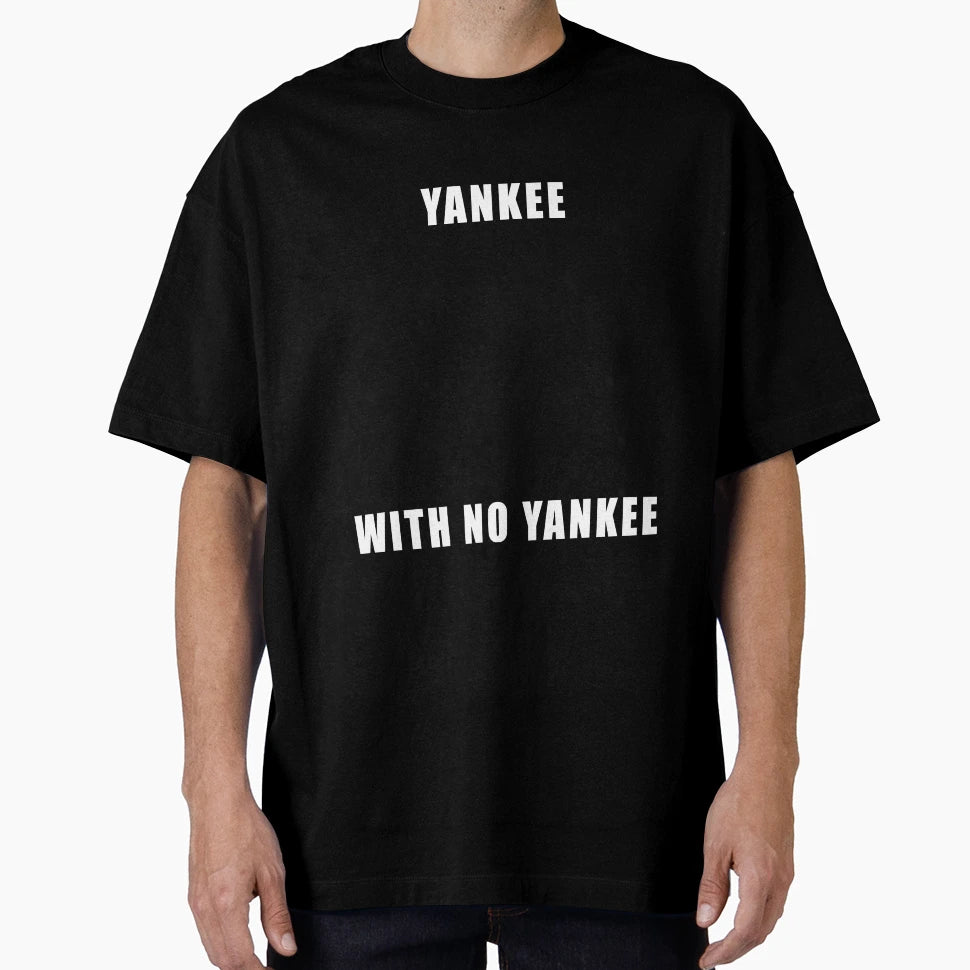 Yankee No Yankee T-Shirt - Novelty Apparel for Adults - T-Shirt, Sweatshirt, Hoodie