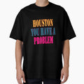Houston You Have Problem T-Shirt - Aesthetic Graphic for Adults - T-Shirt, Sweatshirt, Hoodie