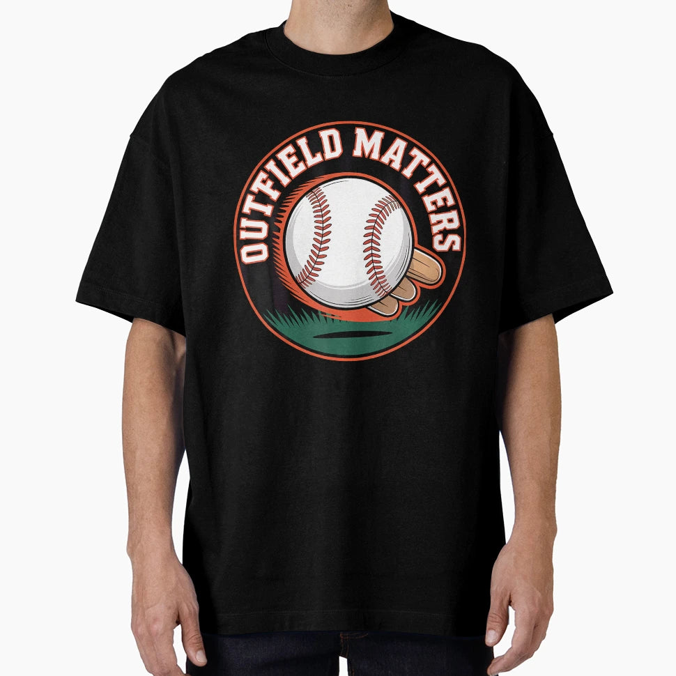Outfield Matters Baseball Outfielder T-Shirt - Unique Graphic Men Women - T-Shirt, Sweatshirt, Hoodie