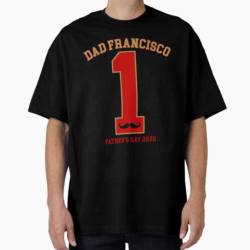 San Francisco Fathers Day 2020 T-Shirt - Graphic Print Unisex - T-Shirt, Sweatshirt, Hoodie