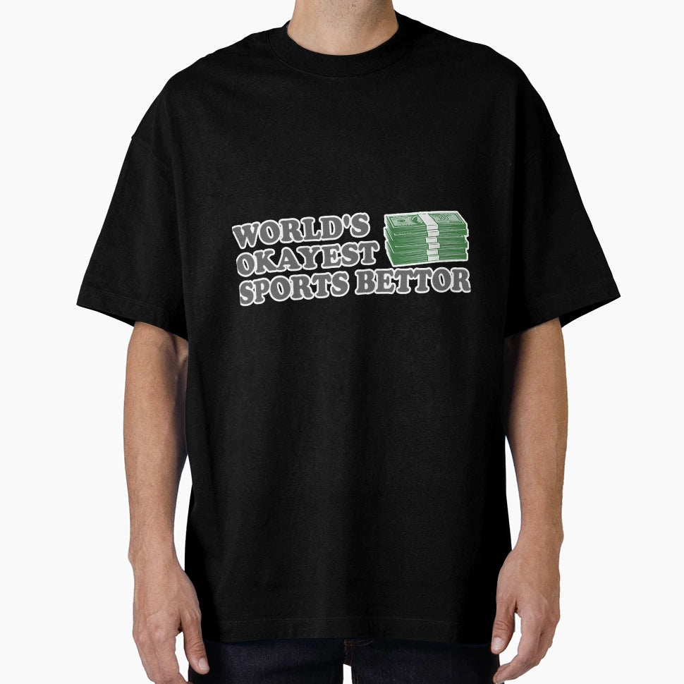 Funny Worlds Okayest Sports Bettor T-Shirt - Trendy Graphic Unisex - T-Shirt, Sweatshirt, Hoodie