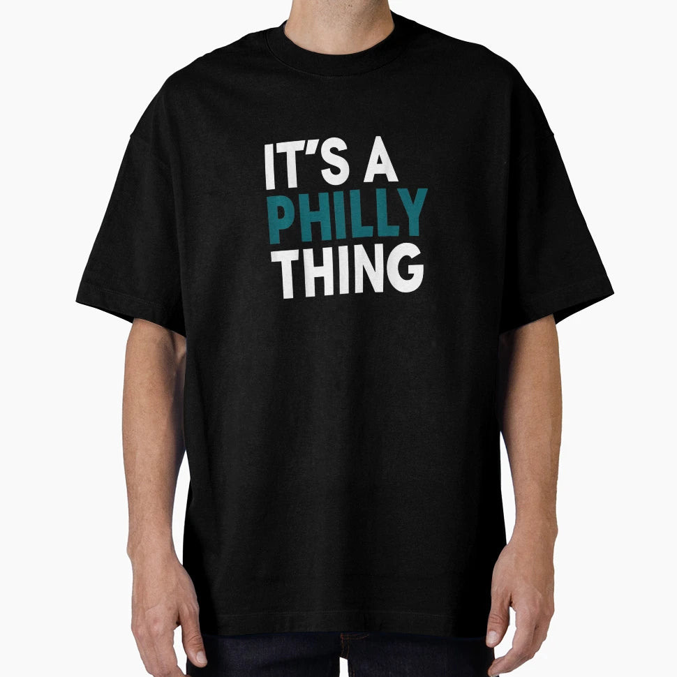 Original Its Philly Thing Its T-Shirt - Fun Novelty Design Men Women - T-Shirt, Sweatshirt, Hoodie