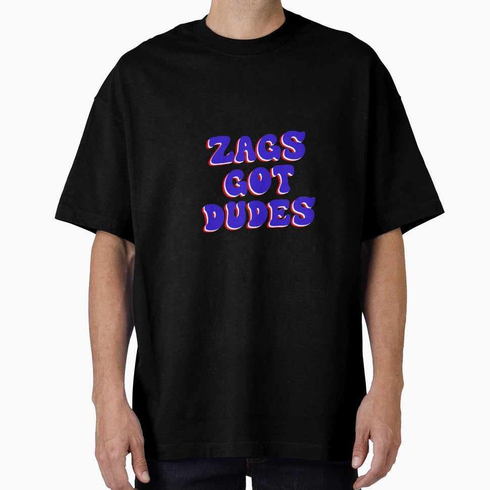 Zags Got Dudes T-Shirt - Trendy Graphic for Adults - T-Shirt, Sweatshirt, Hoodie