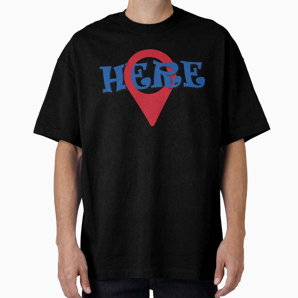 Location Is Here T-Shirt - Graphic Print Men Women - T-Shirt, Sweatshirt, Hoodie