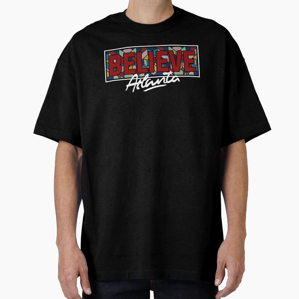 Believe Atlanta T-Shirt - Trendy Graphic for Adults - T-Shirt, Sweatshirt, Hoodie