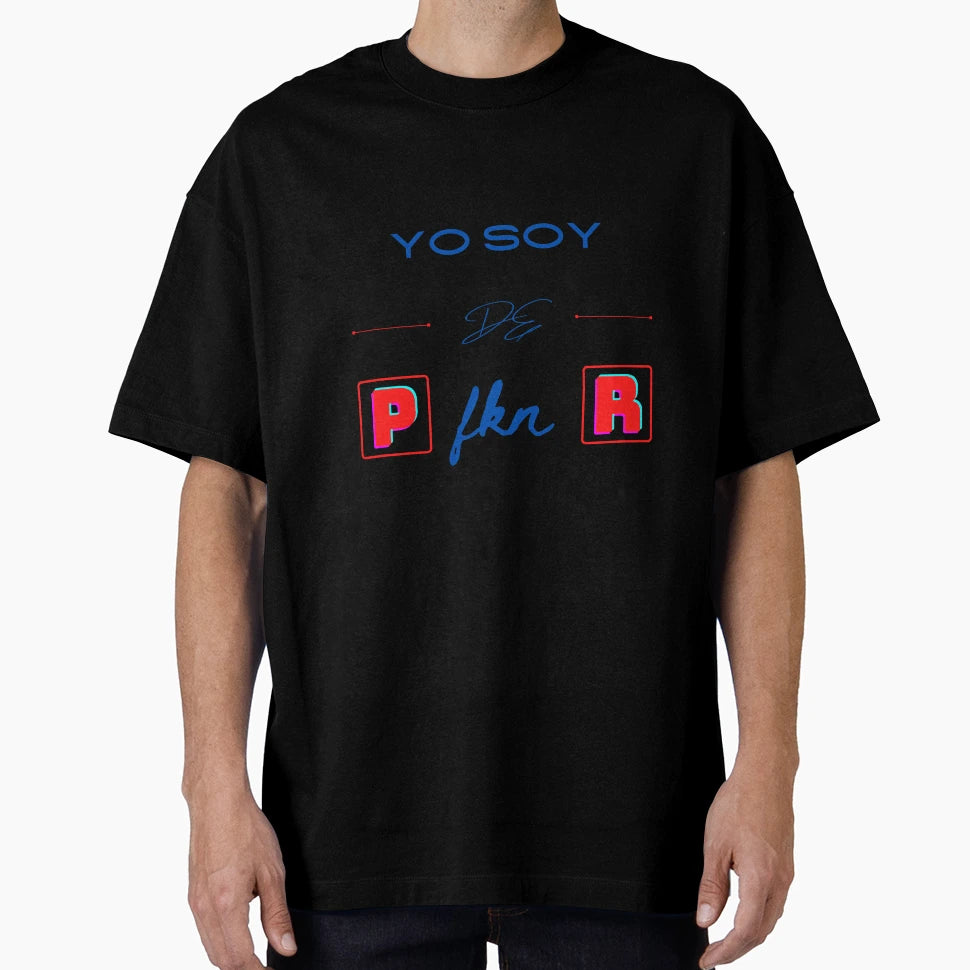 Yo Soy De P Fkn R T-Shirt - Streetwear Style Unisex - T-Shirt, Sweatshirt, Hoodie
