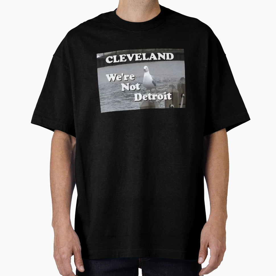 Cleveland Were Not Detroit T-Shirt - Fun Novelty Design Unisex - T-Shirt, Sweatshirt, Hoodie