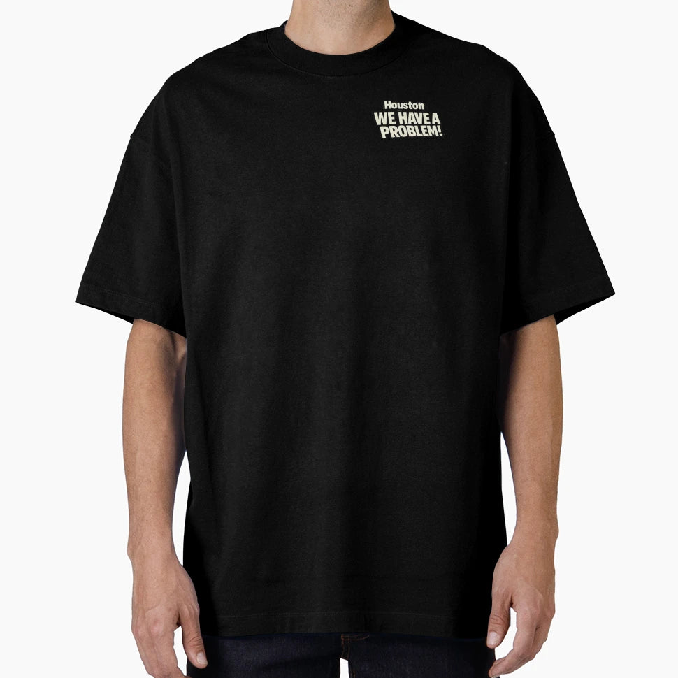 Houston We Have Problem T-Shirt - Minimalist Print for Adults - T-Shirt, Sweatshirt, Hoodie