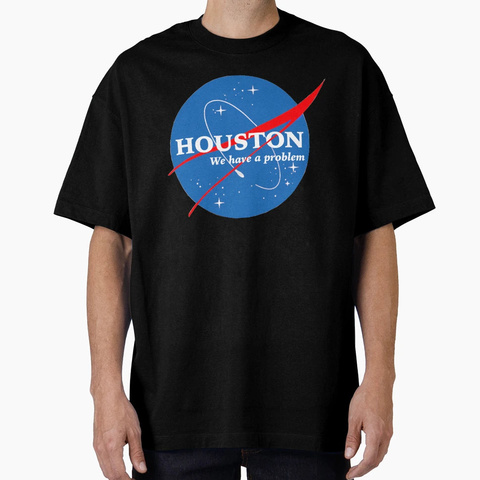 Houston We Have Problem T-Shirt - Streetwear Style for Adults - T-Shirt, Sweatshirt, Hoodie