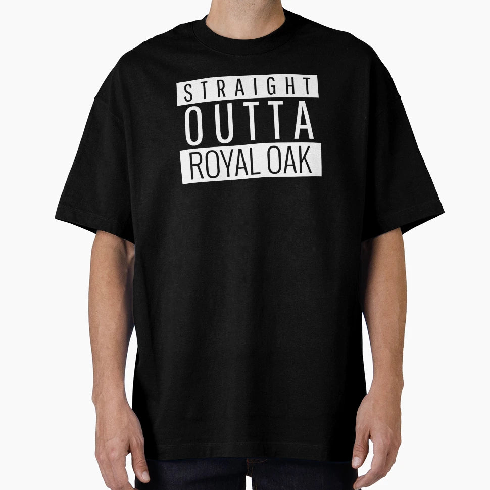 Straight Outta Royal Oak Michigan T-Shirt - Trendy Graphic Men Women - T-Shirt, Sweatshirt, Hoodie