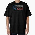 Everything Is Bigger Texas T-Shirt - Custom Art Print Men Women - T-Shirt, Sweatshirt, Hoodie