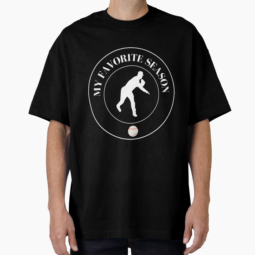 My Favorite Season Is Baseball T-Shirt - Graphic Print Men Women - T-Shirt, Sweatshirt, Hoodie