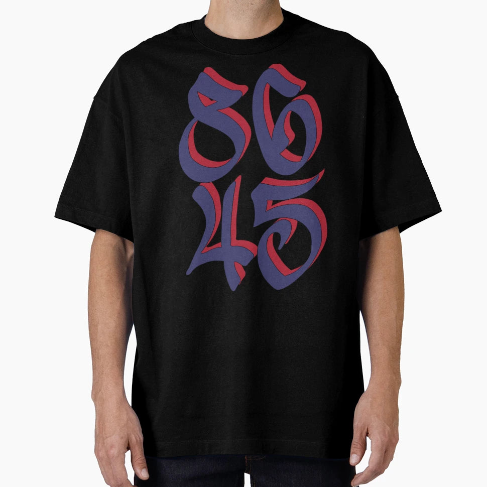 86 45 Anti Trump T-Shirt - Streetwear Style Unisex - T-Shirt, Sweatshirt, Hoodie