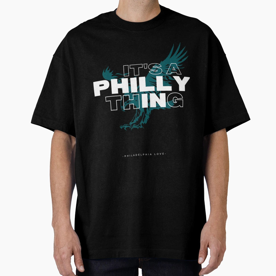 Its Philly Thing Its Philadelphia T-Shirt - Streetwear Style Men Women - T-Shirt, Sweatshirt, Hoodie