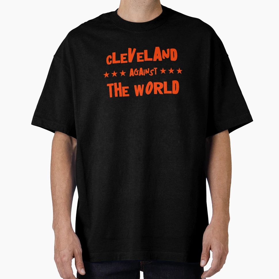 Cleveland Against World Cleveland Ohio T-Shirt - Streetwear Style Unisex - T-Shirt, Sweatshirt, Hoodie