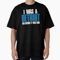 I Was Detroit Fan Before It Was Funny T-Shirt - Fun Novelty Design Unisex - T-Shirt, Sweatshirt, Hoodie