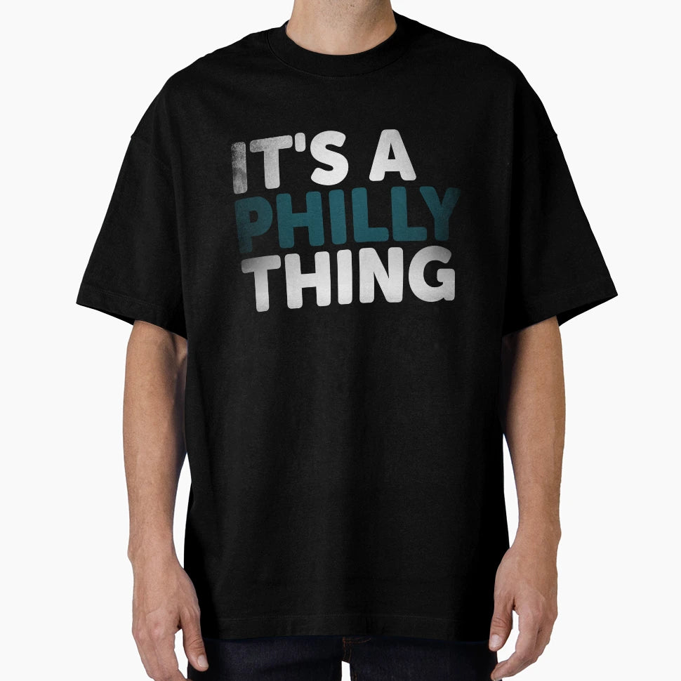 Its Philly Thing Its Philadelphia Thing T-Shirt - Unique Graphic Unisex - T-Shirt, Sweatshirt, Hoodie