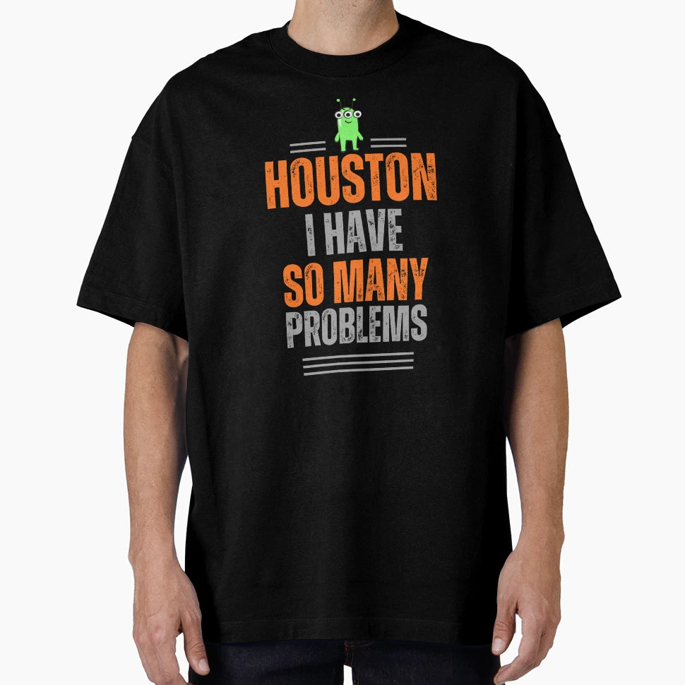 Alien Houston I Have So Many T-Shirt - Aesthetic Graphic for Adults - T-Shirt, Sweatshirt, Hoodie
