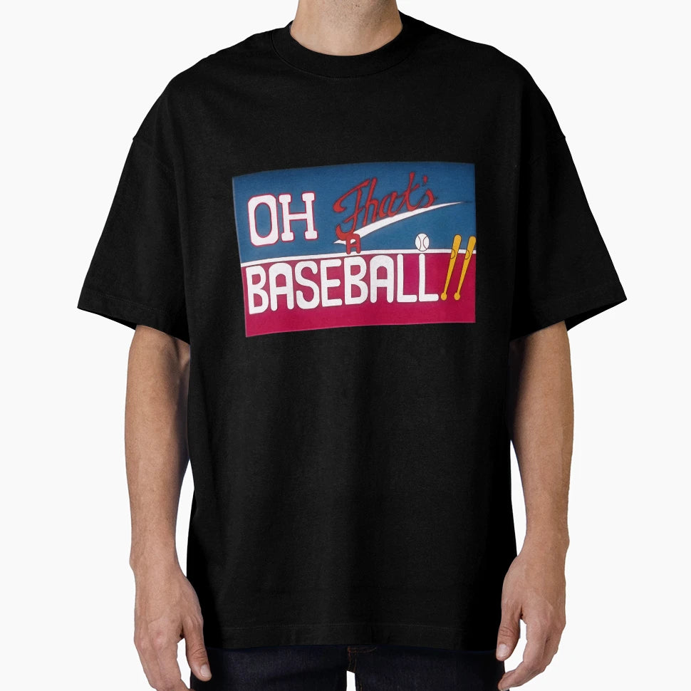 Oh That S Baseball T-Shirt - Graphic Print for Adults - T-Shirt, Sweatshirt, Hoodie
