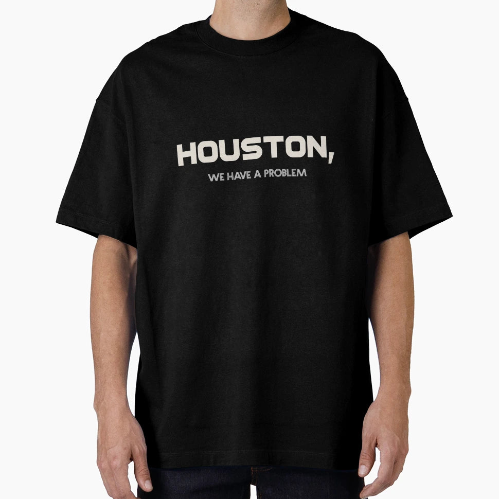 Houston We Have Problem T-Shirt - Novelty Apparel for Adults - T-Shirt, Sweatshirt, Hoodie