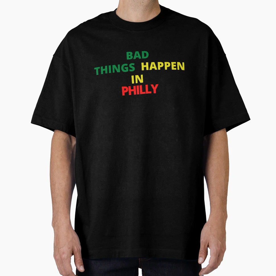 Bad Things Happen Philadelphia Gritty T-Shirt - Unique Graphic Unisex - T-Shirt, Sweatshirt, Hoodie