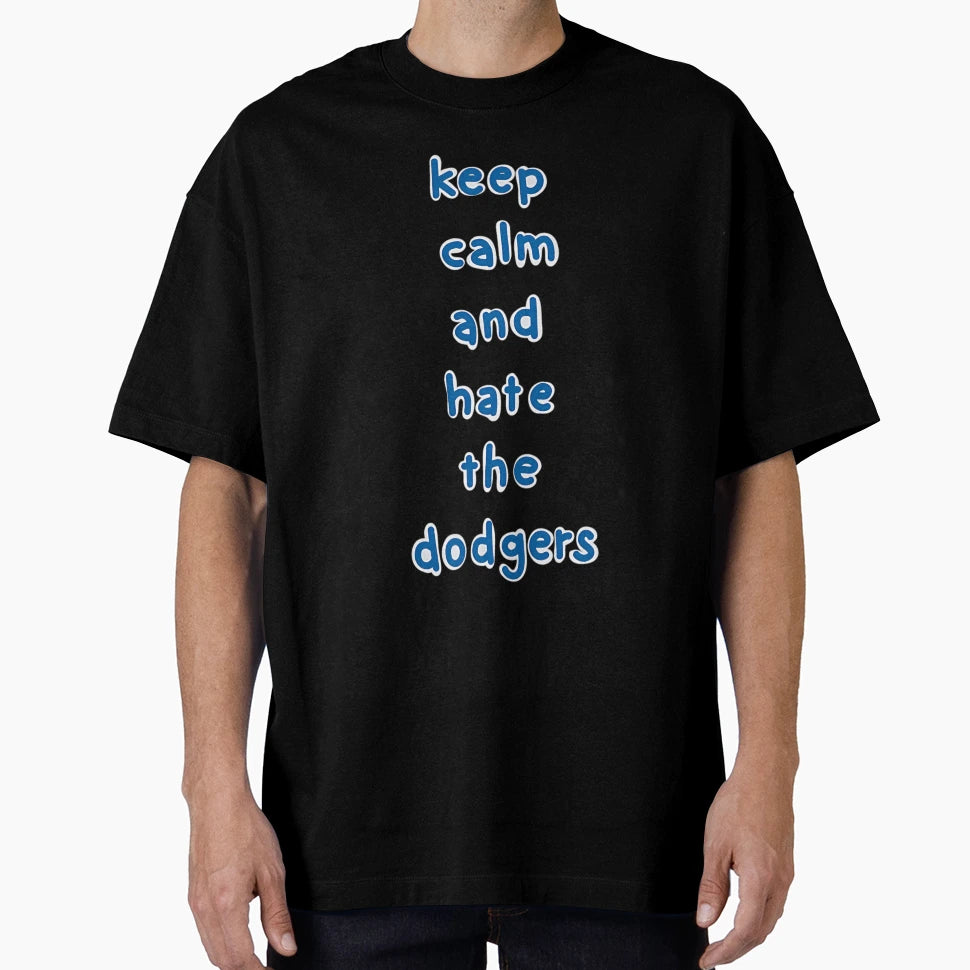 Keep Calm And Hate Dodgers T-Shirt - Custom Art Print Unisex - T-Shirt, Sweatshirt, Hoodie