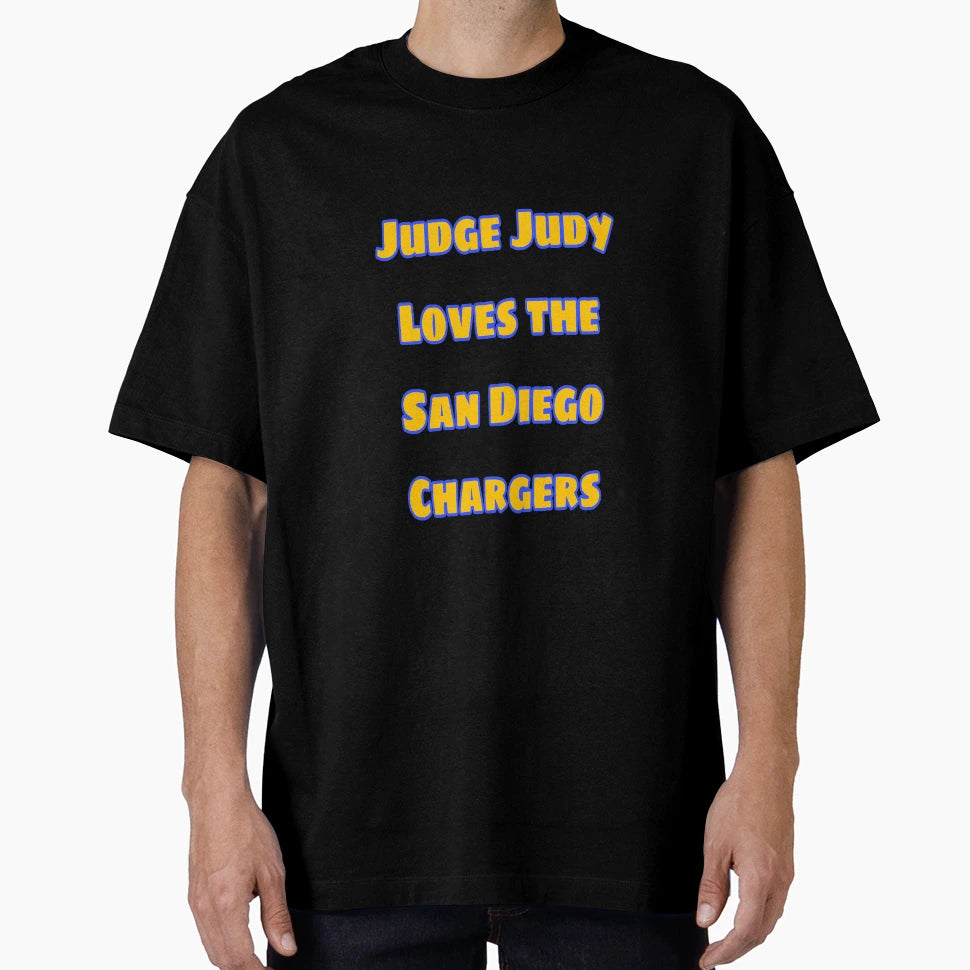 Judge Judy Loves San Diego Chargers T-Shirt - Fun Novelty Design Unisex - T-Shirt, Sweatshirt, Hoodie