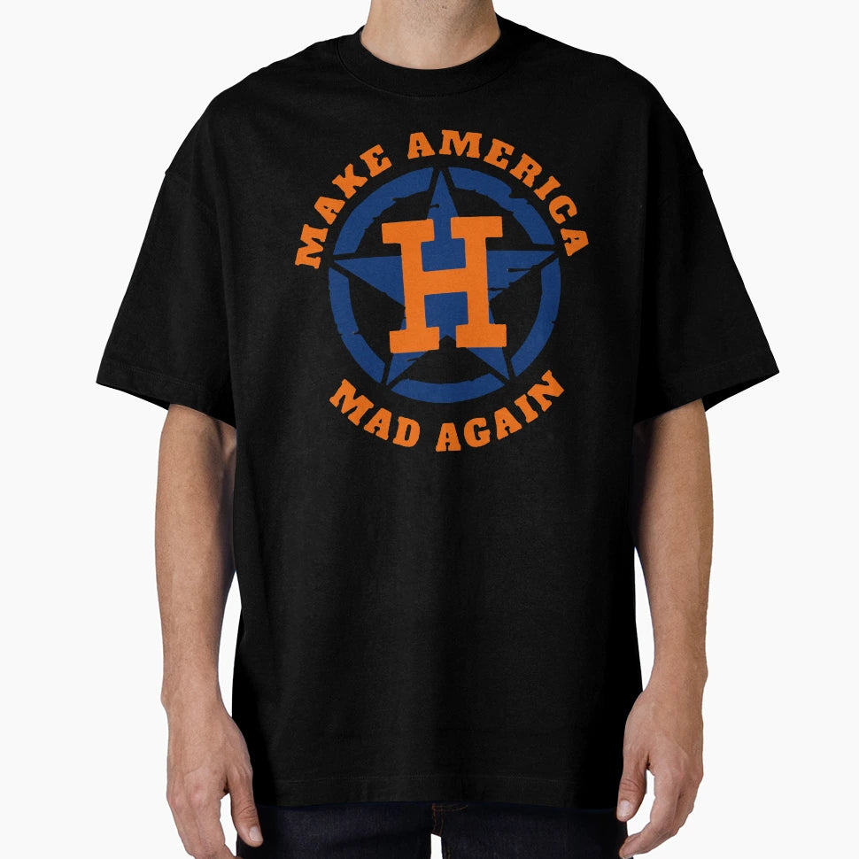 Make America Mad Again Houston T-Shirt - Novelty Apparel for Adults - T-Shirt, Sweatshirt, Hoodie
