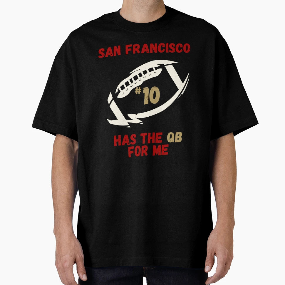 San Francisco Has Qb Me 10 Football T-Shirt - Unique Graphic Unisex - T-Shirt, Sweatshirt, Hoodie