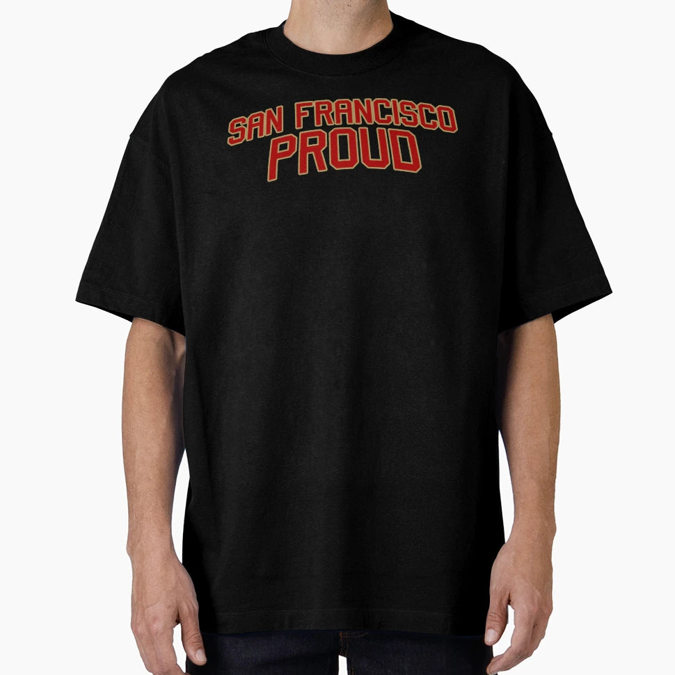 San Francisco Proud T-Shirt - Graphic Print for Adults - T-Shirt, Sweatshirt, Hoodie