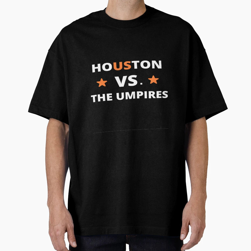 Houston Vs Umpires Gift T-Shirt - Aesthetic Graphic for Adults - T-Shirt, Sweatshirt, Hoodie
