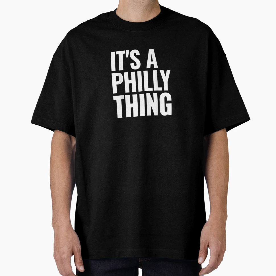 Original Its Philly Thing Its T-Shirt - Aesthetic Graphic Men Women - T-Shirt, Sweatshirt, Hoodie
