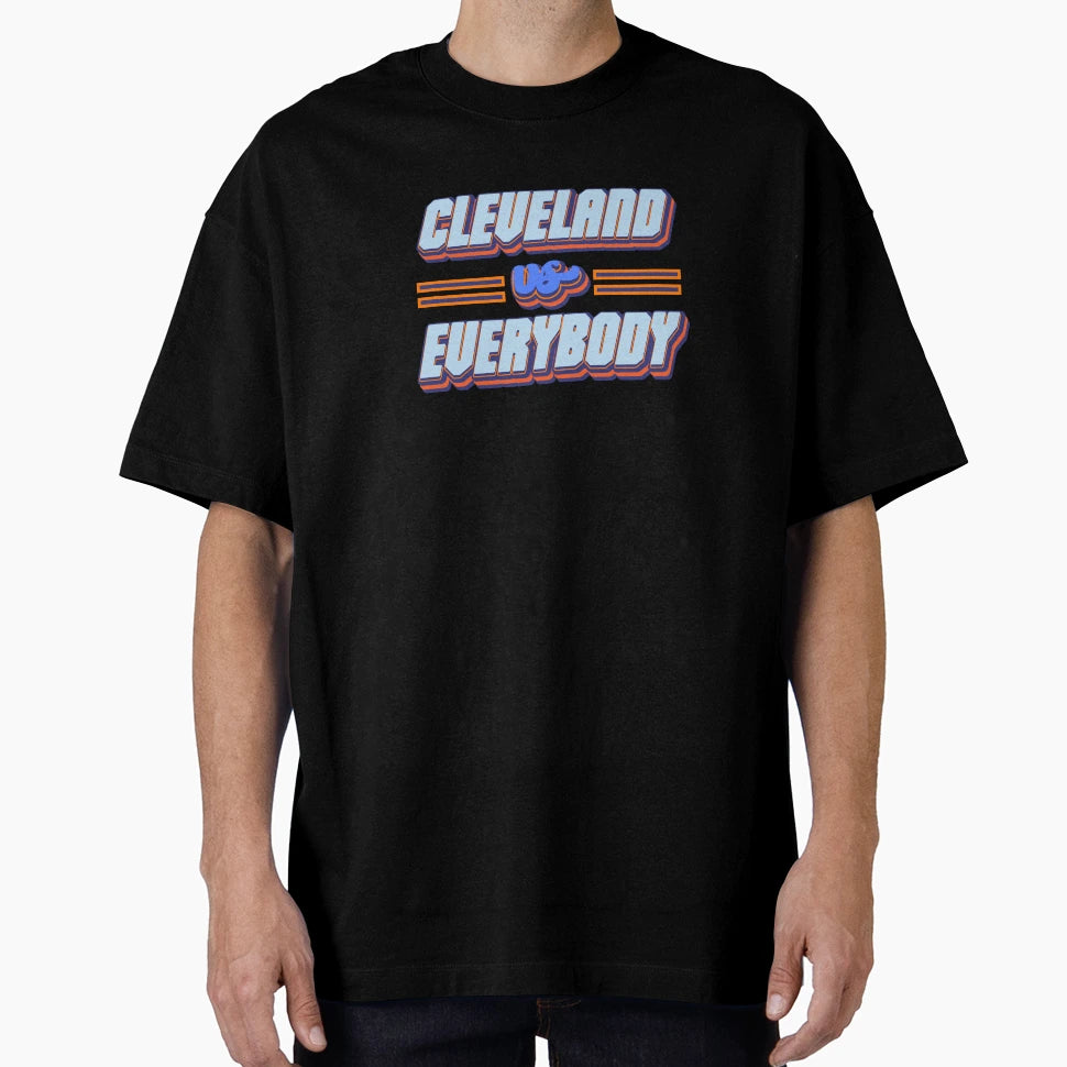 Cleveland Vs Everybody T-Shirt - Custom Art Print for Adults - T-Shirt, Sweatshirt, Hoodie