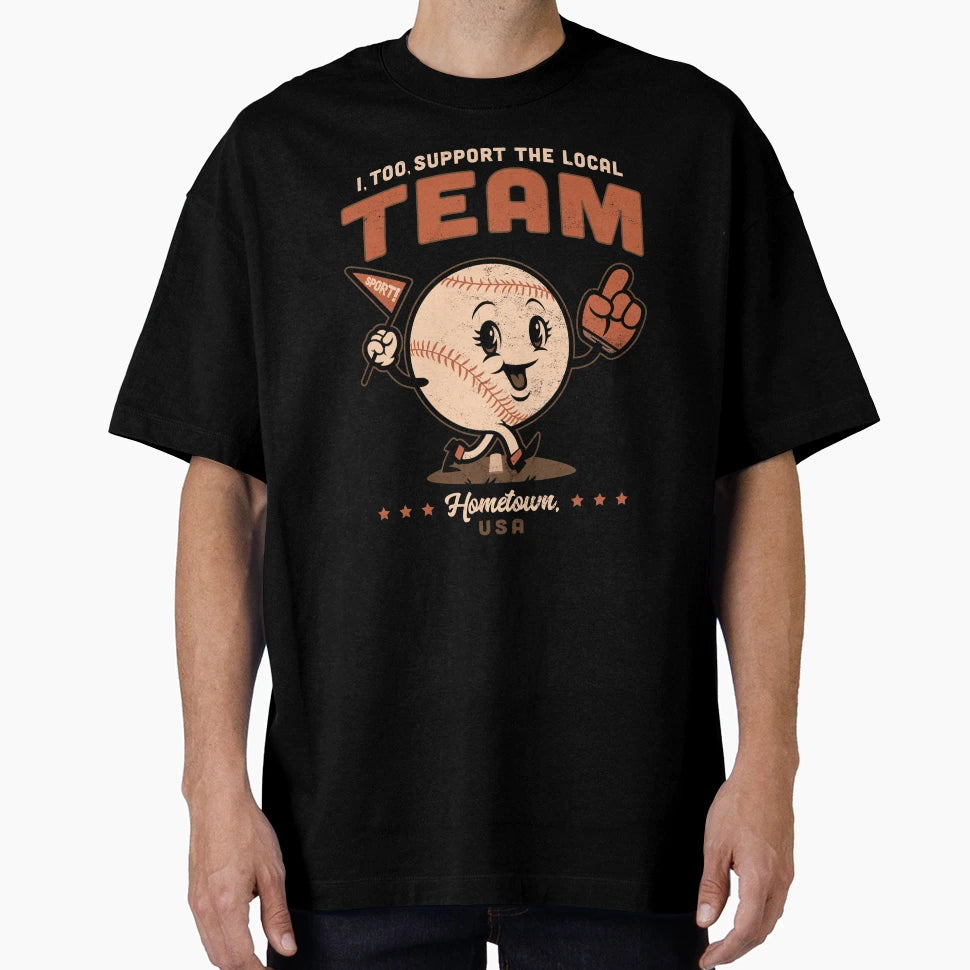 Local Baseball Fan T-Shirt - Fun Novelty Design Unisex - T-Shirt, Sweatshirt, Hoodie