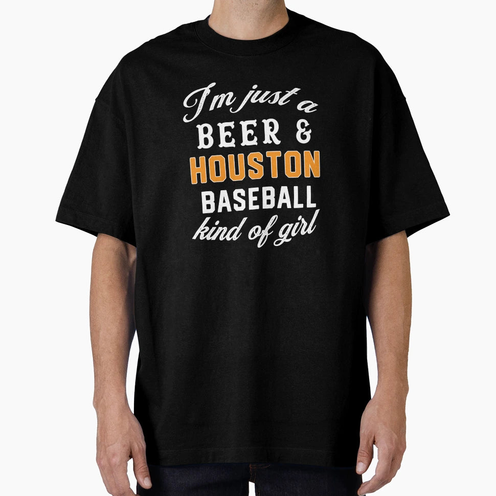 Just Beer And Houston Baseball Kind T-Shirt - Custom Art Print Unisex - T-Shirt, Sweatshirt, Hoodie