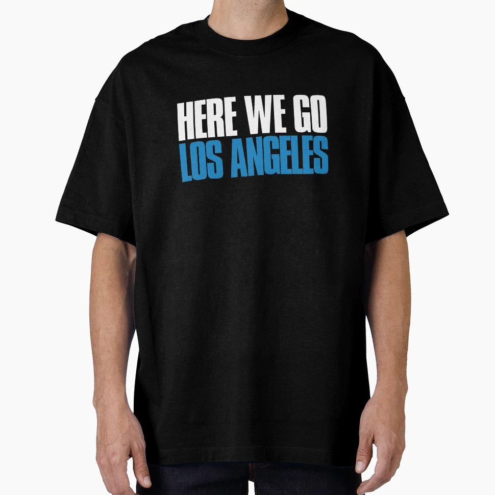 Here We Go Los Angeles Sports Fan T-Shirt - Novelty Apparel Unisex - T-Shirt, Sweatshirt, Hoodie