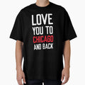 Love You To Chicago And Back T-Shirt - Minimalist Print Men Women - T-Shirt, Sweatshirt, Hoodie
