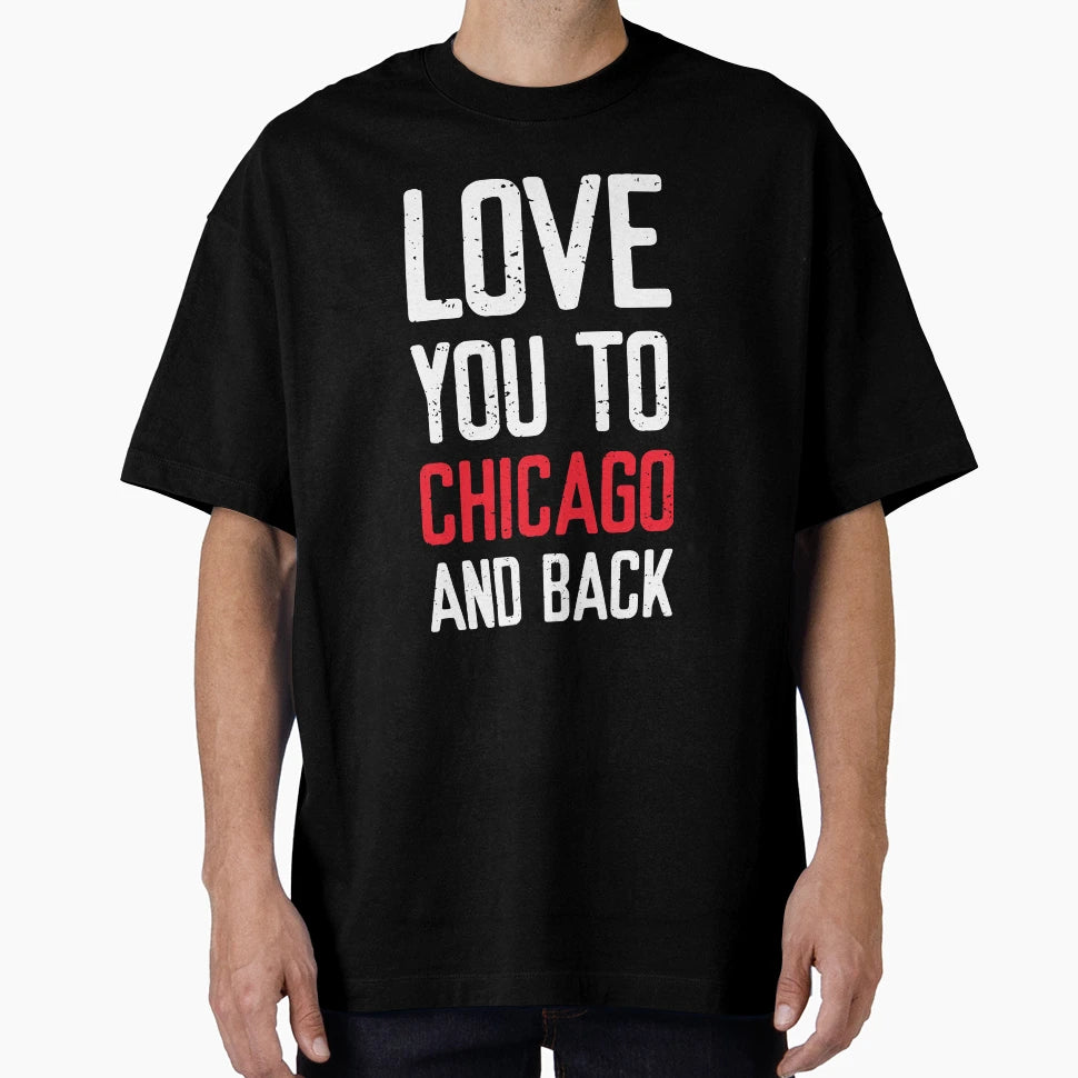 Love You To Chicago And Back T-Shirt - Minimalist Print Men Women - T-Shirt, Sweatshirt, Hoodie