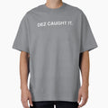 Dez Caught It T-Shirt - Streetwear Style for Adults - T-Shirt, Sweatshirt, Hoodie