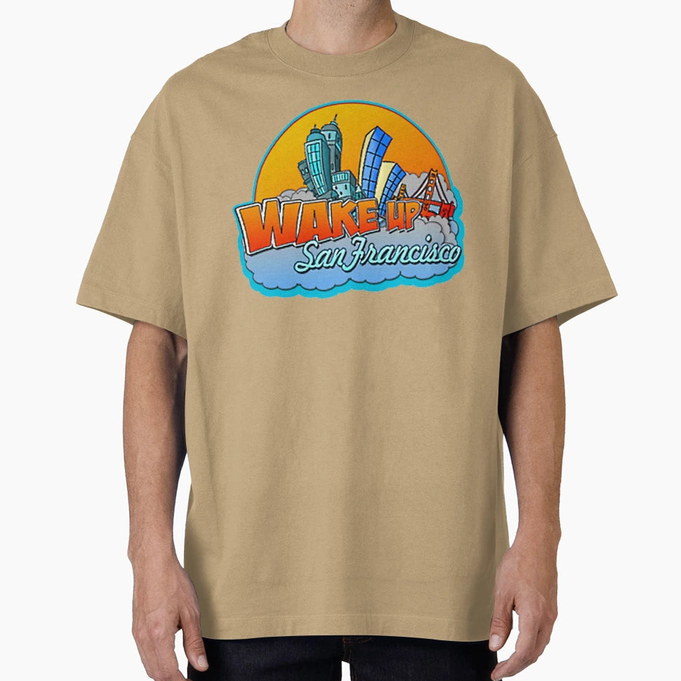 Wake Up San Francisco T-Shirt - Trendy Graphic Men Women - T-Shirt, Sweatshirt, Hoodie