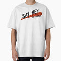 Say Hey T-Shirt - Fun Novelty Design Men Women - T-Shirt, Sweatshirt, Hoodie
