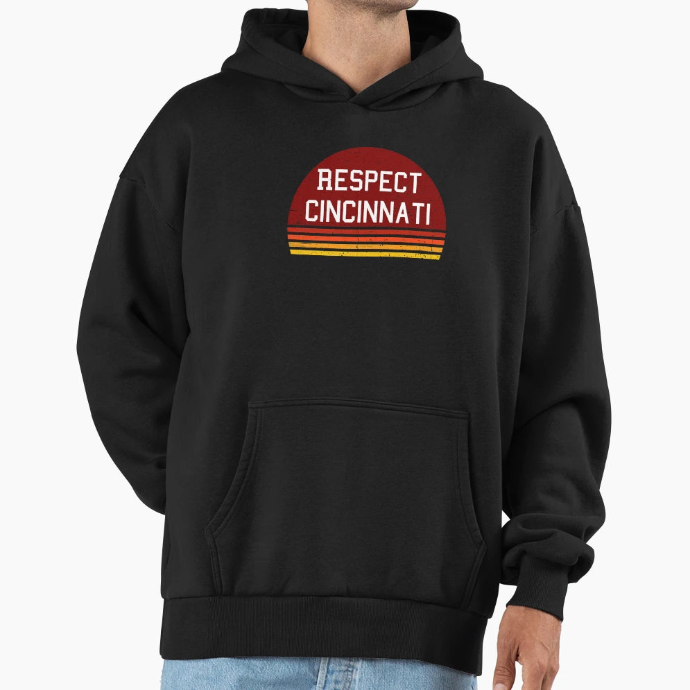 Respect Cincinnati Hoodie - Novelty Apparel for Adults - T-Shirt, Sweatshirt, Hoodie