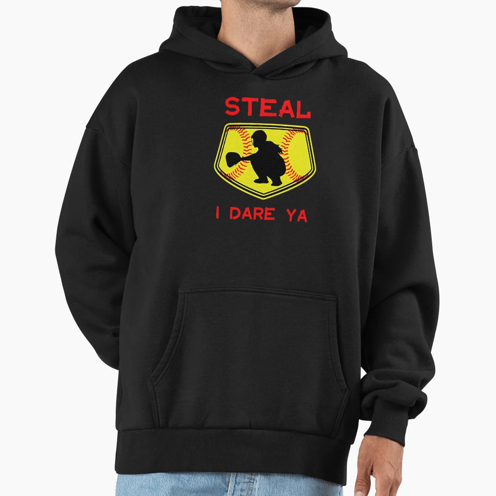 Softball Catcher Steal I Dare Ya Funny Hoodie - Custom Art Print Unisex - T-Shirt, Sweatshirt, Hoodie
